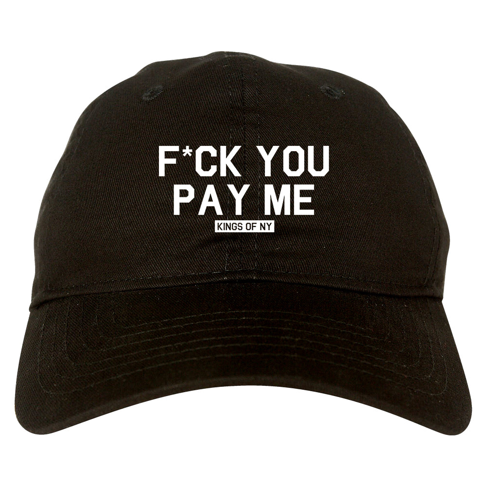 Fck You Pay Me Mens Dad Hat Baseball Cap Black