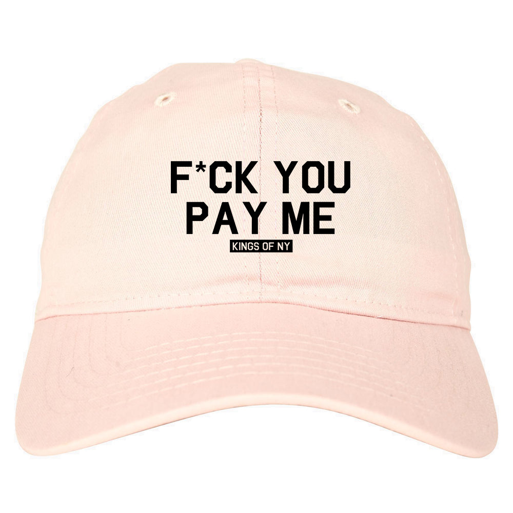 Fck You Pay Me Mens Dad Hat Baseball Cap Pink