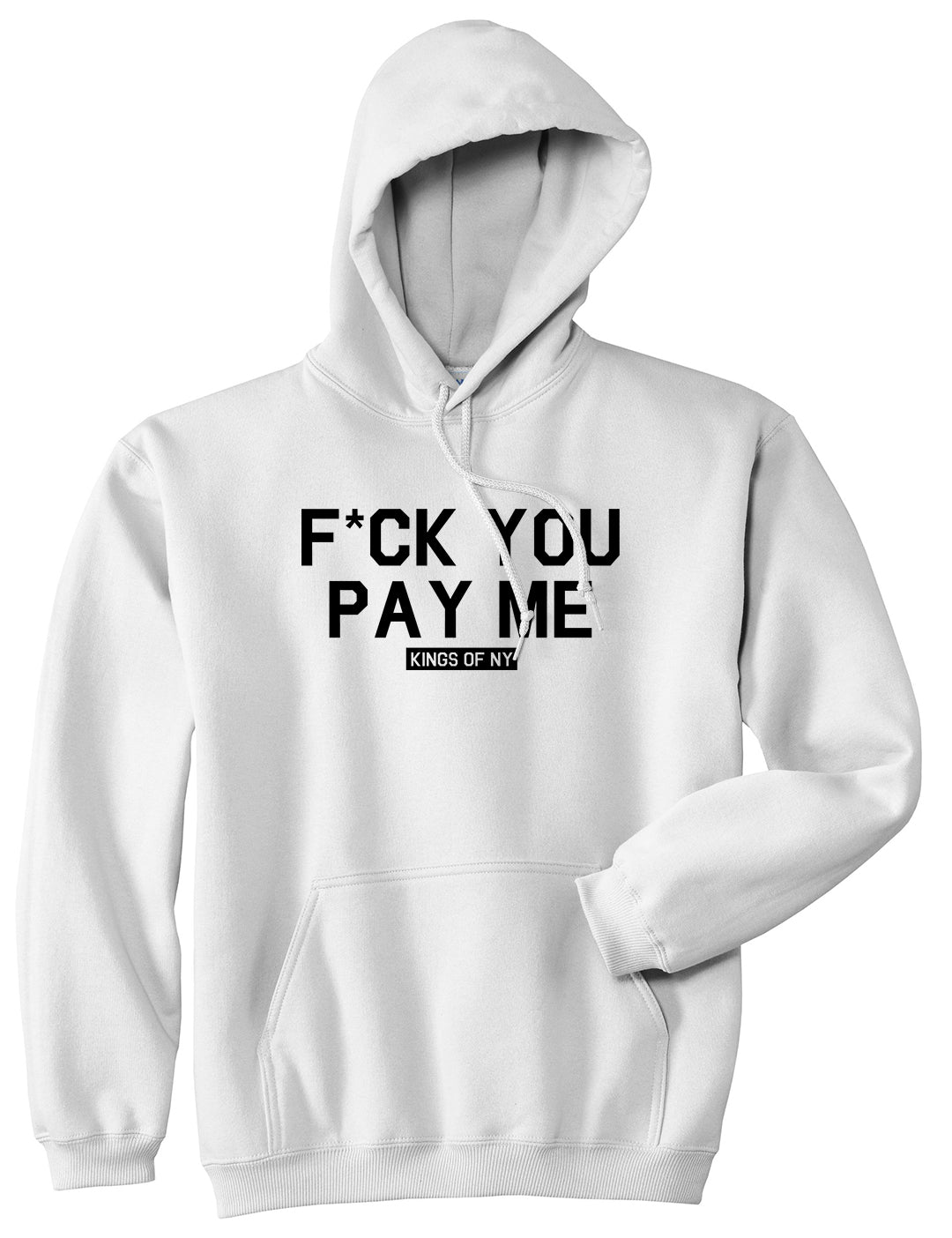 Fck You Pay Me Mens Pullover Hoodie White