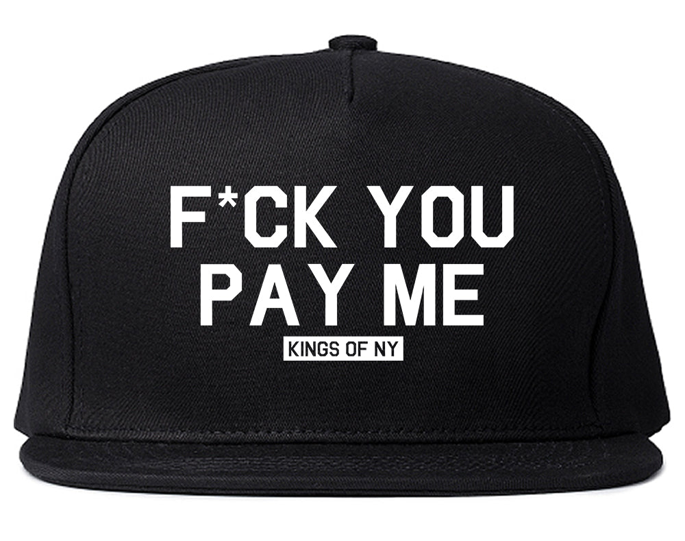 Fck You Pay Me Mens Snapback Hat Black
