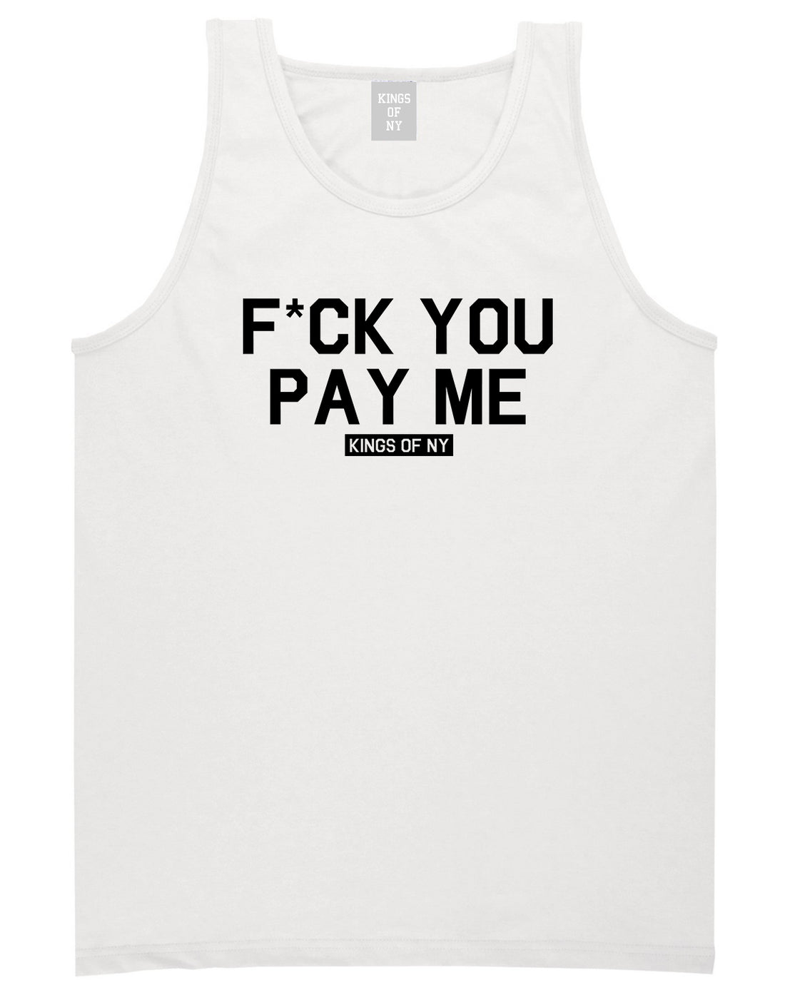 Fck You Pay Me Mens Tank Top Shirt White