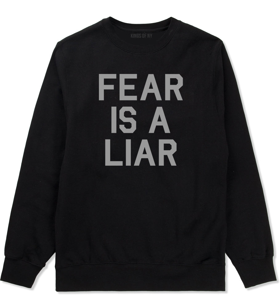 Fear Is A Liar Motivational Mens Crewneck Sweatshirt Black by Kings Of NY