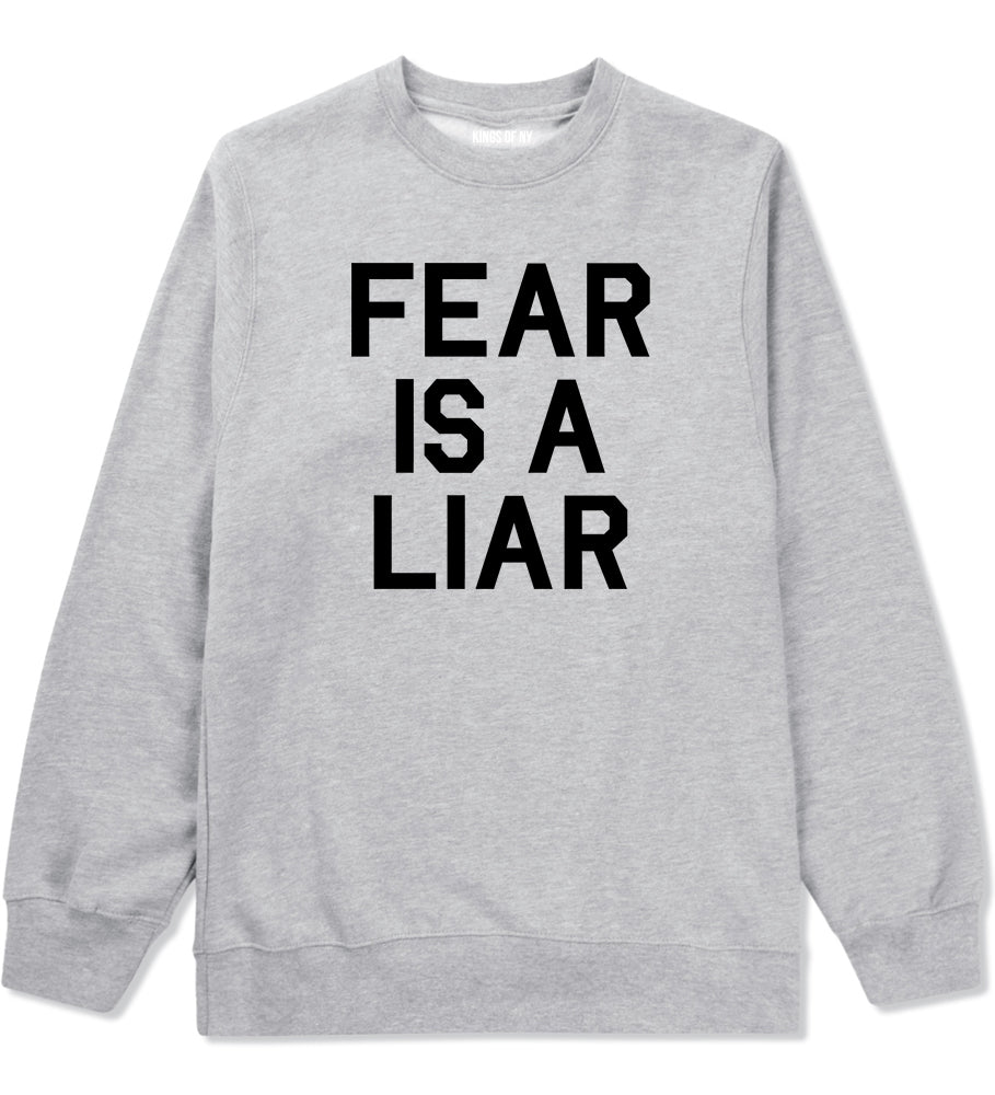 Fear Is A Liar Motivational Mens Crewneck Sweatshirt Grey by Kings Of NY
