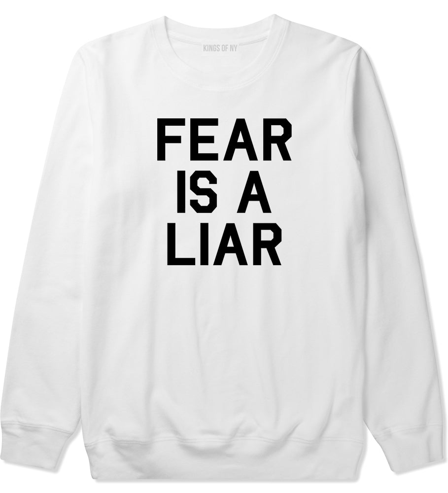 Fear Is A Liar Motivational Mens Crewneck Sweatshirt White by Kings Of NY