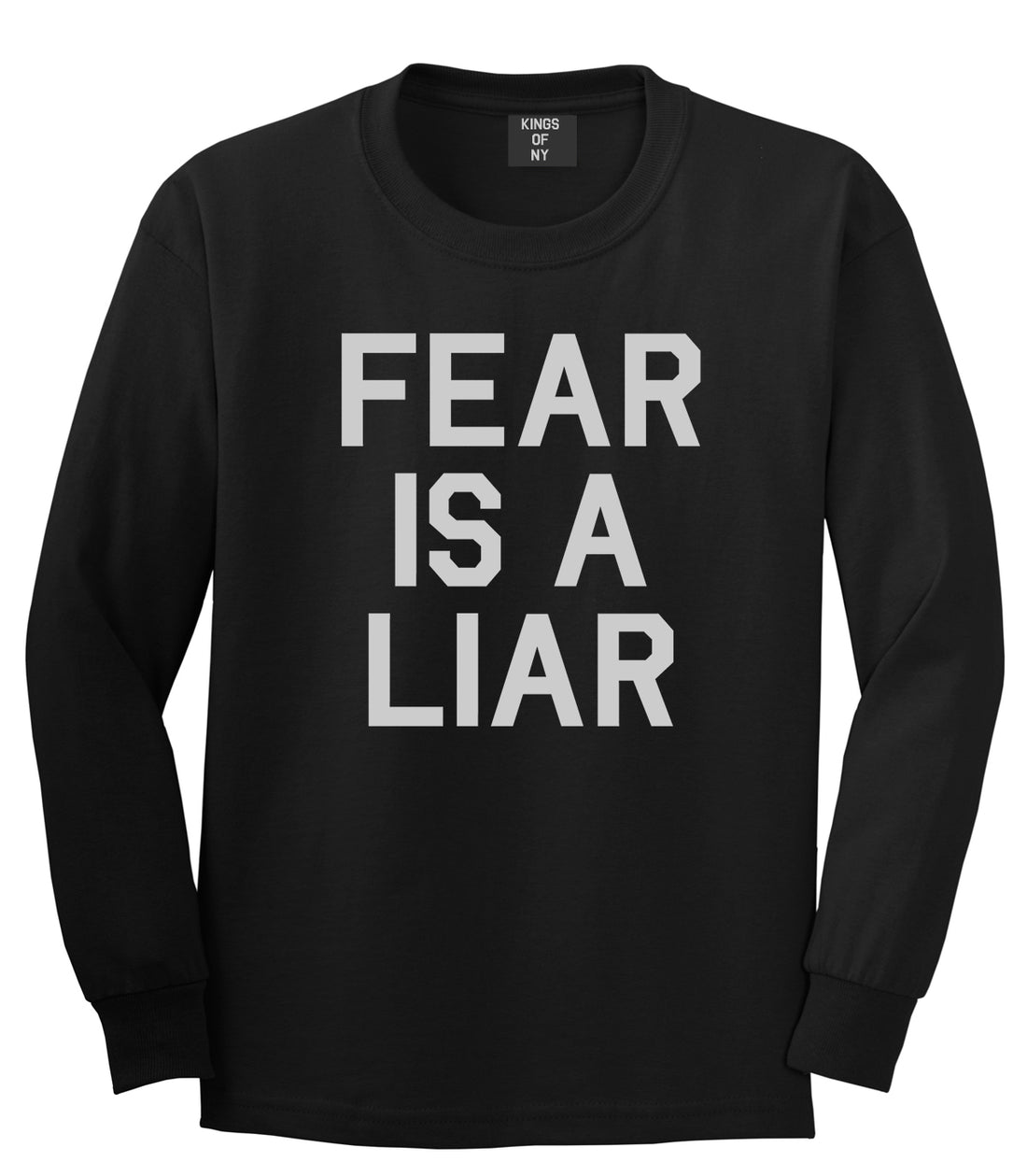 Fear Is A Liar Motivational Mens Long Sleeve T-Shirt Black by Kings Of NY