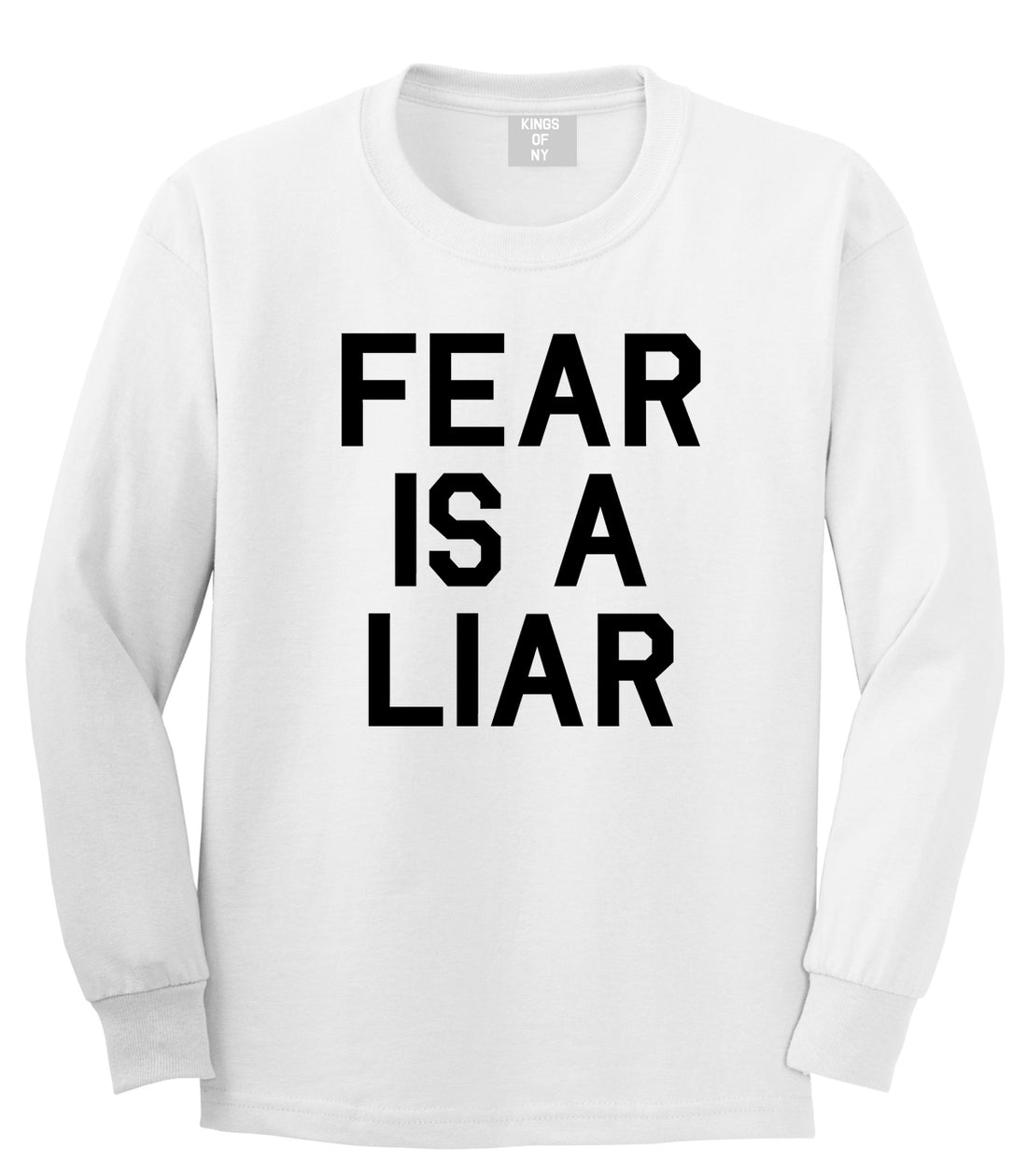 Fear Is A Liar Motivational Mens Long Sleeve T-Shirt White by Kings Of NY