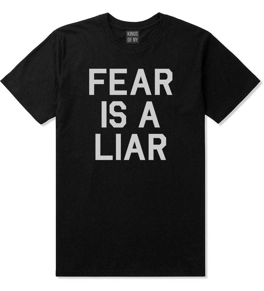 Fear Is A Liar Motivational Mens T-Shirt Black by Kings Of NY