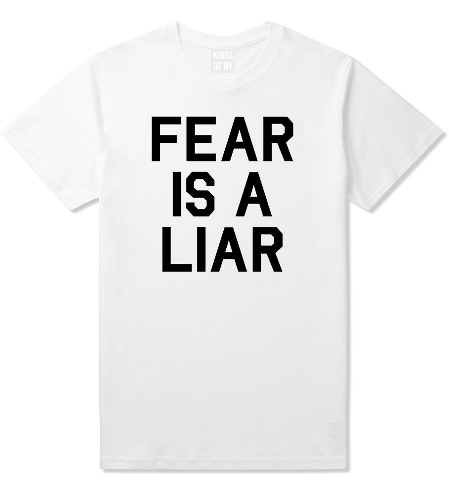 Fear Is A Liar Motivational Mens T-Shirt White by Kings Of NY