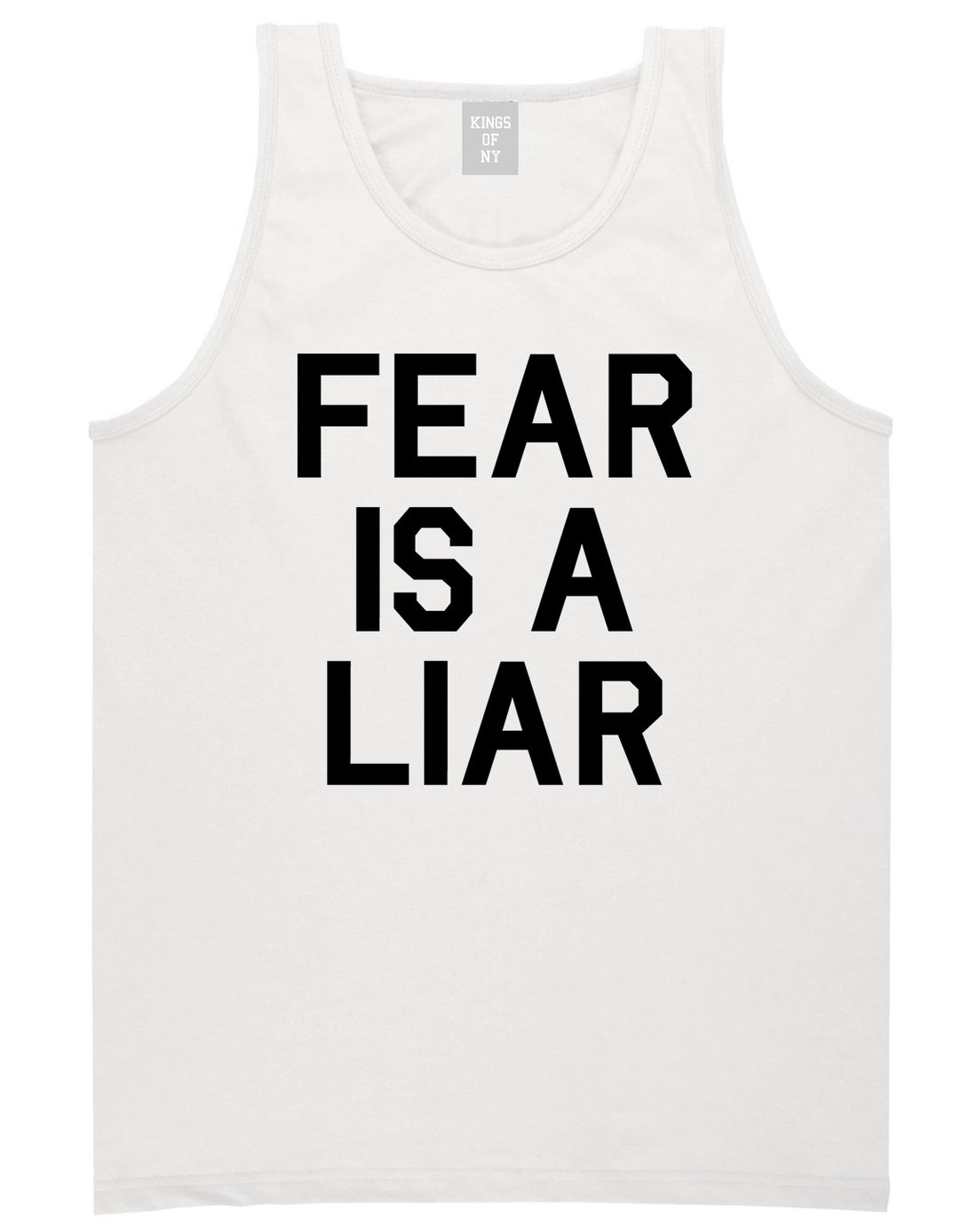 Fear Is A Liar Motivational Mens Tank Top Shirt White by Kings Of NY