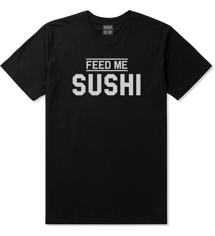Feed Me Sushi Mens Black T-Shirt by KINGS OF NY