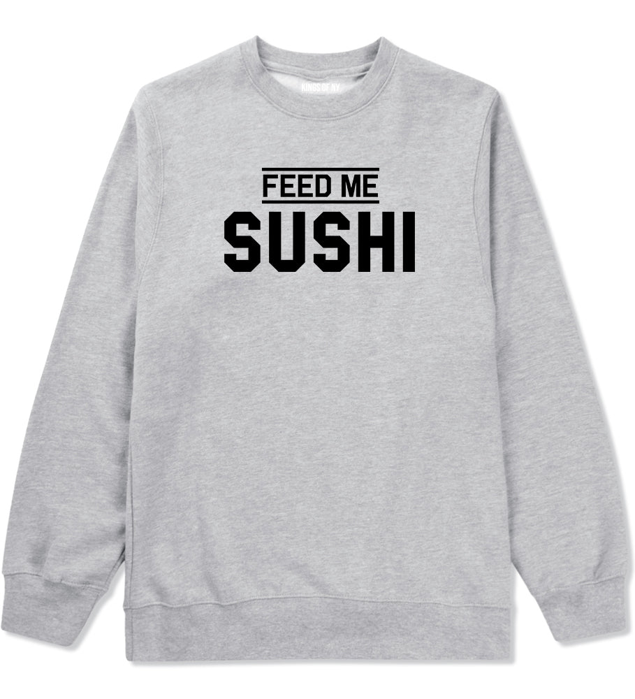 Feed Me Sushi Mens Grey Crewneck Sweatshirt by KINGS OF NY