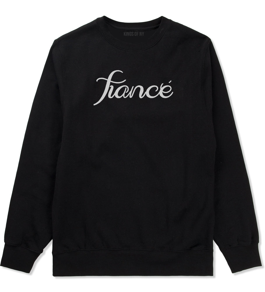 Fiance Engaged Engagement Mens Black Crewneck Sweatshirt by KINGS OF NY