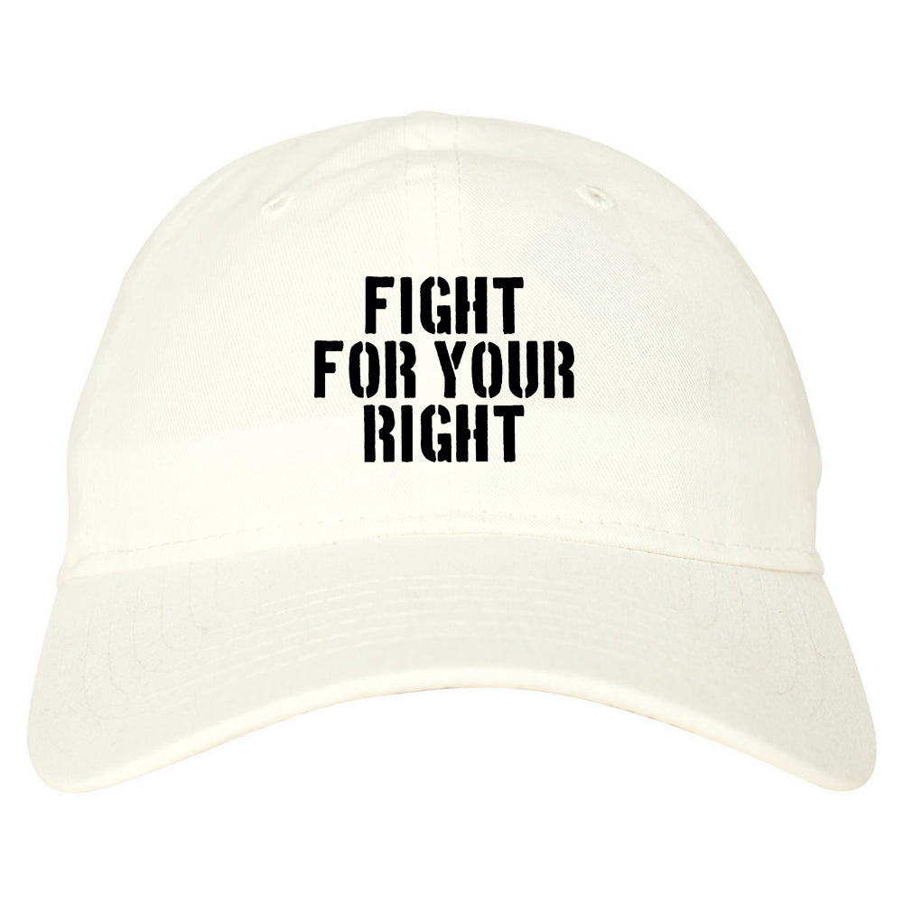 Fight For Your Right Mens Dad Hat Baseball Cap White