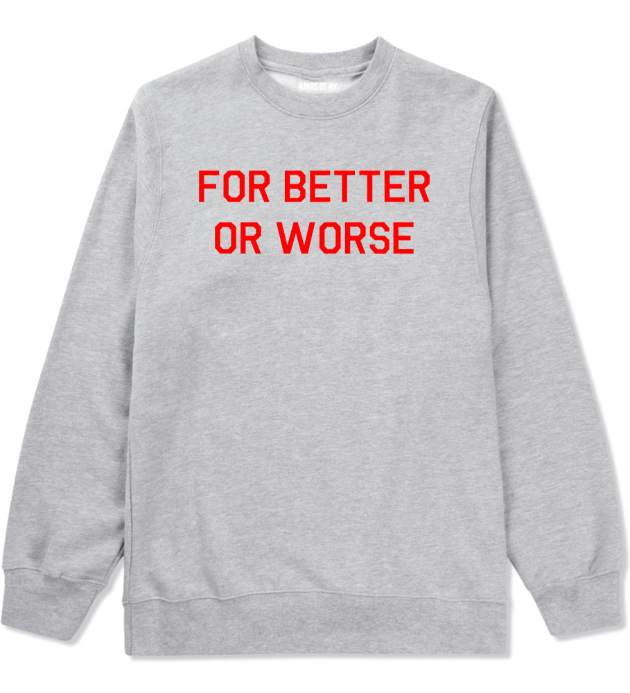 For Better Or Worse Mens Crewneck Sweatshirt Grey