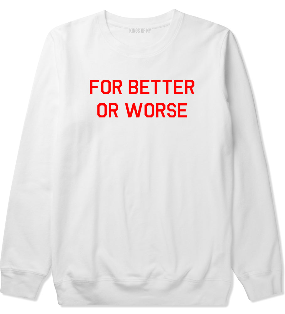 For Better Or Worse Mens Crewneck Sweatshirt White