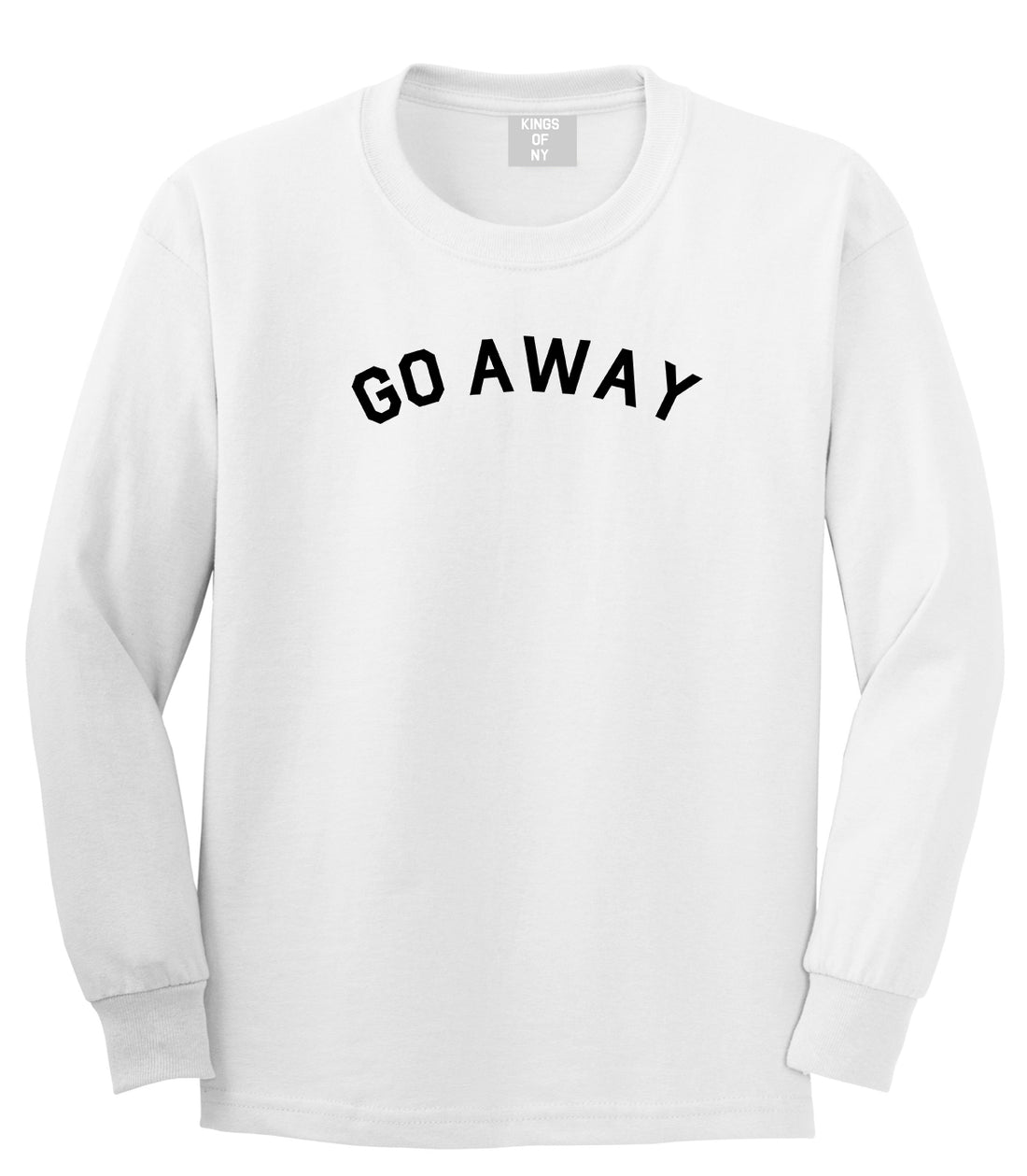 Go Away Mens White Long Sleeve T-Shirt by KINGS OF NY