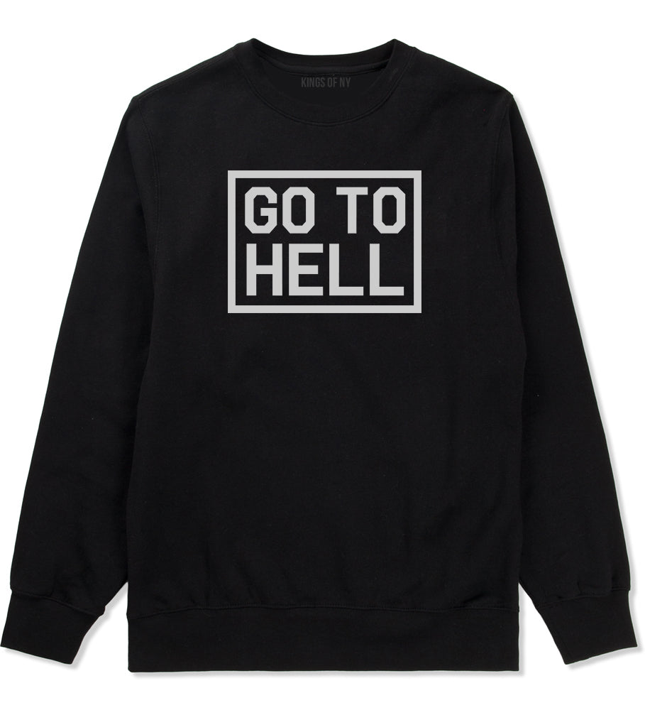 Go To Hell Mens Black Crewneck Sweatshirt by KINGS OF NY