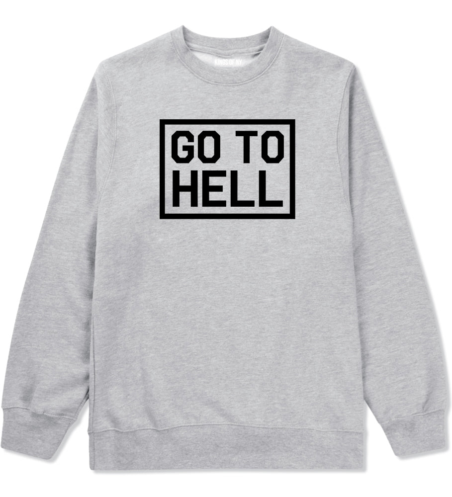 Go To Hell Mens Grey Crewneck Sweatshirt by KINGS OF NY