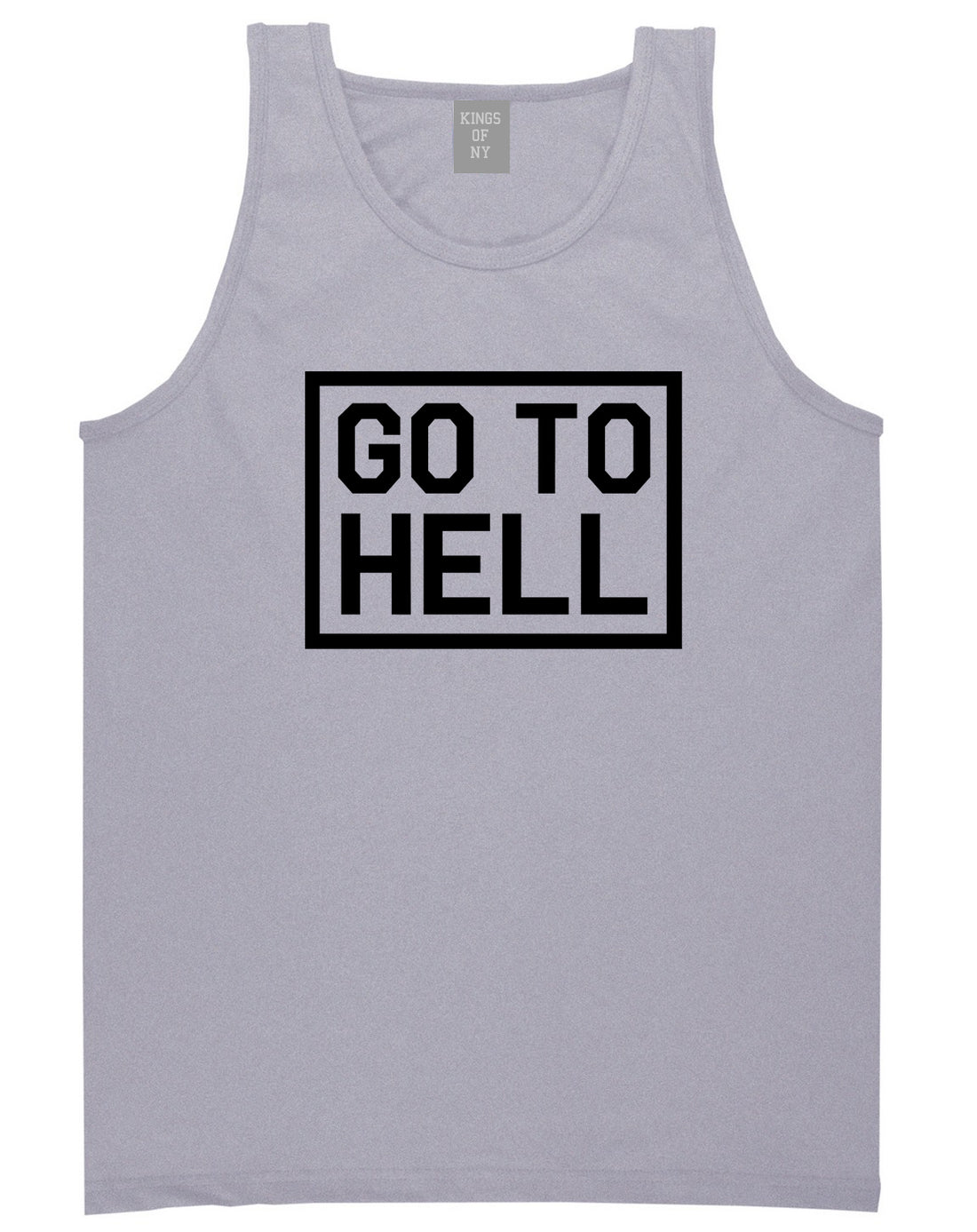 Go To Hell Mens Grey Tank Top Shirt by KINGS OF NY