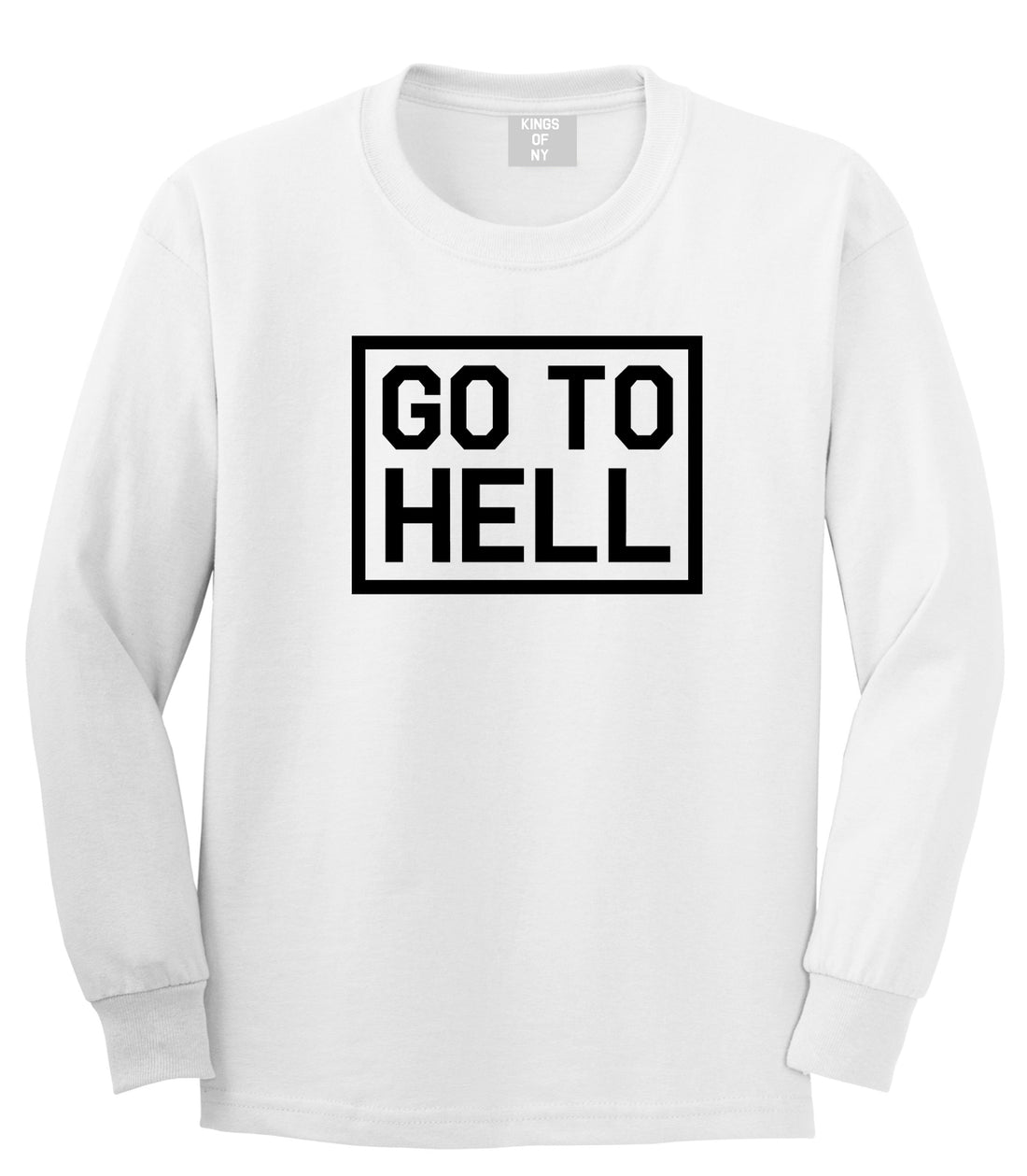 Go To Hell Mens White Long Sleeve T-Shirt by KINGS OF NY