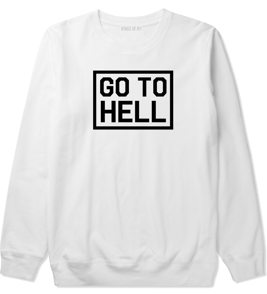 Go To Hell Mens White Crewneck Sweatshirt by KINGS OF NY