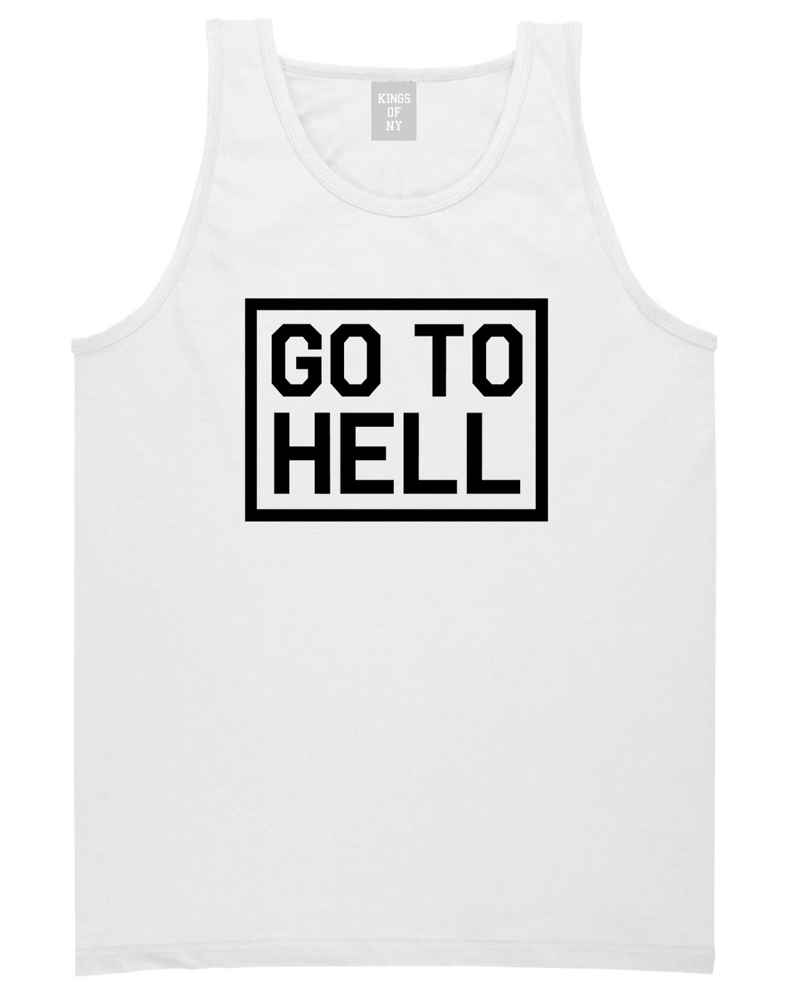 Go To Hell Mens White Tank Top Shirt by KINGS OF NY