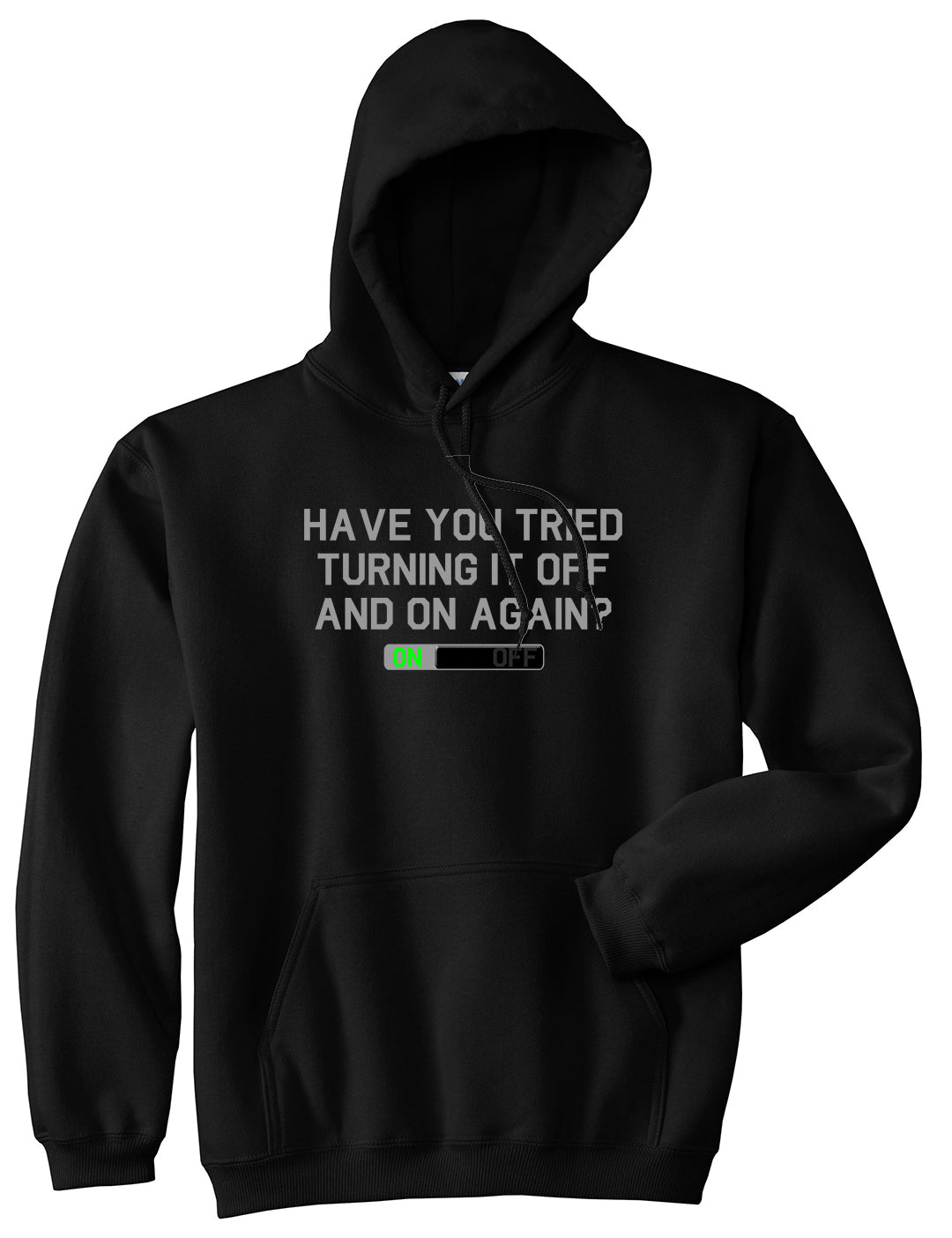 Have You Tried Turning It Off And On Again Mens Pullover Hoodie Black