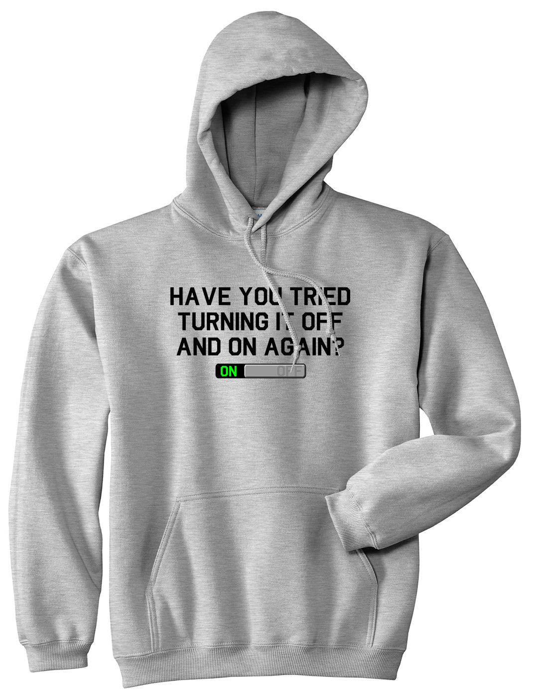 Have You Tried Turning It Off And On Again Mens Pullover Hoodie Grey