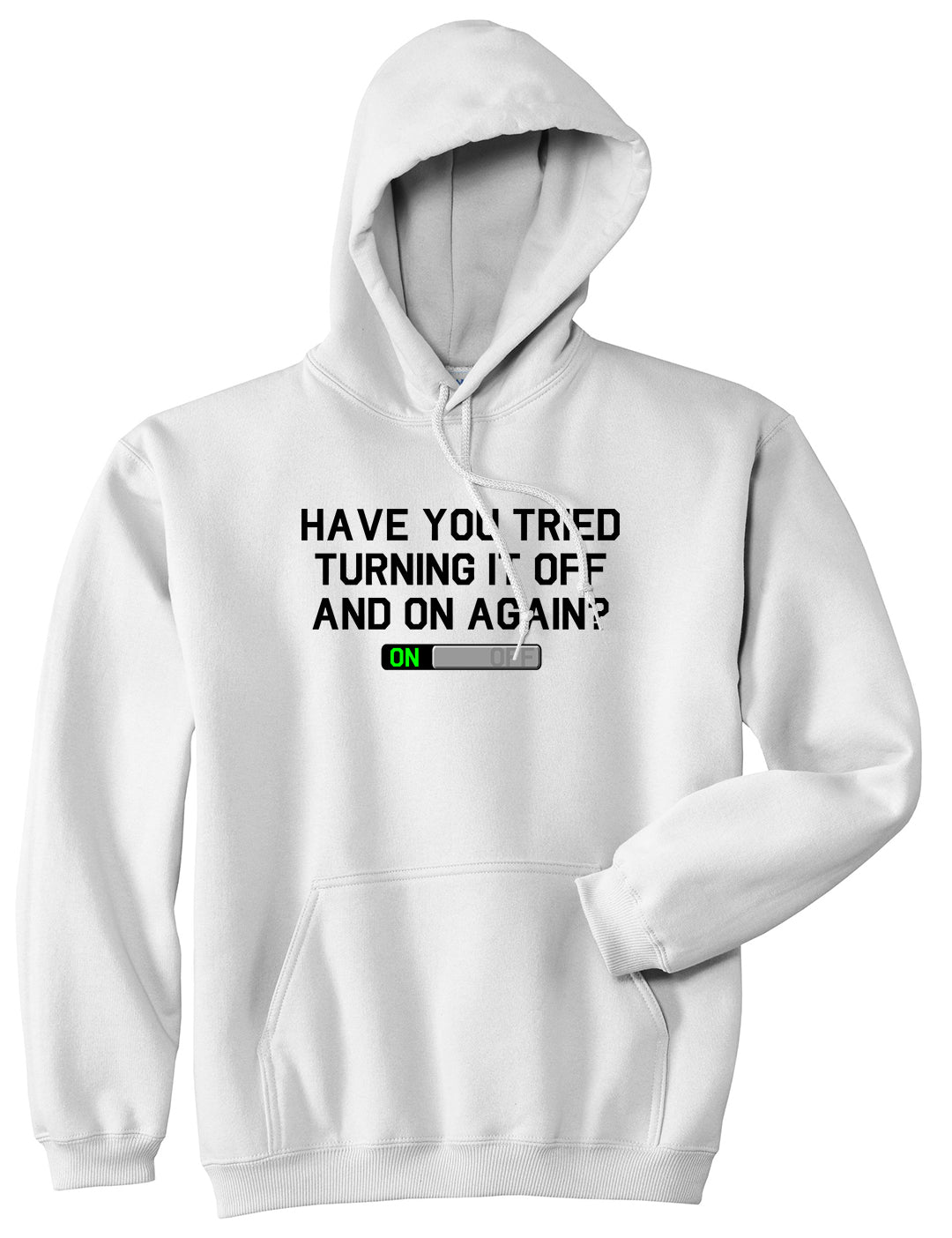 Have You Tried Turning It Off And On Again Mens Pullover Hoodie White