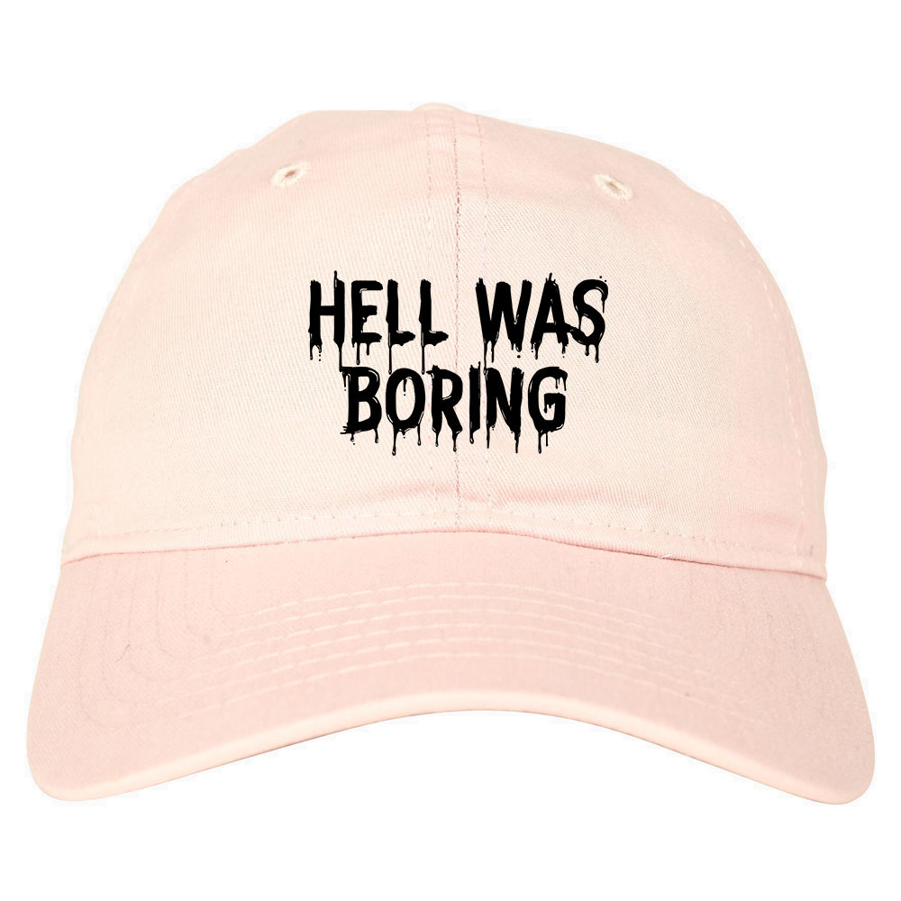 Hell Was Boring Mens Dad Hat Baseball Cap Pink