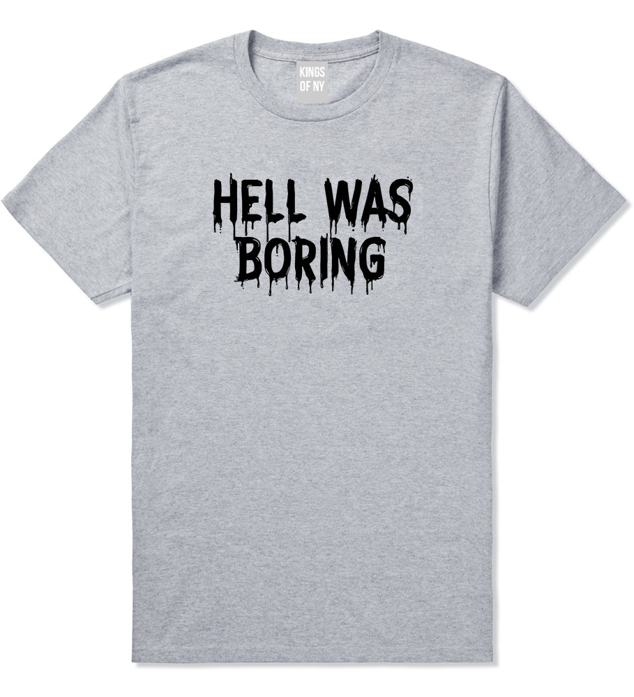 Hell Was Boring Mens T Shirt Grey