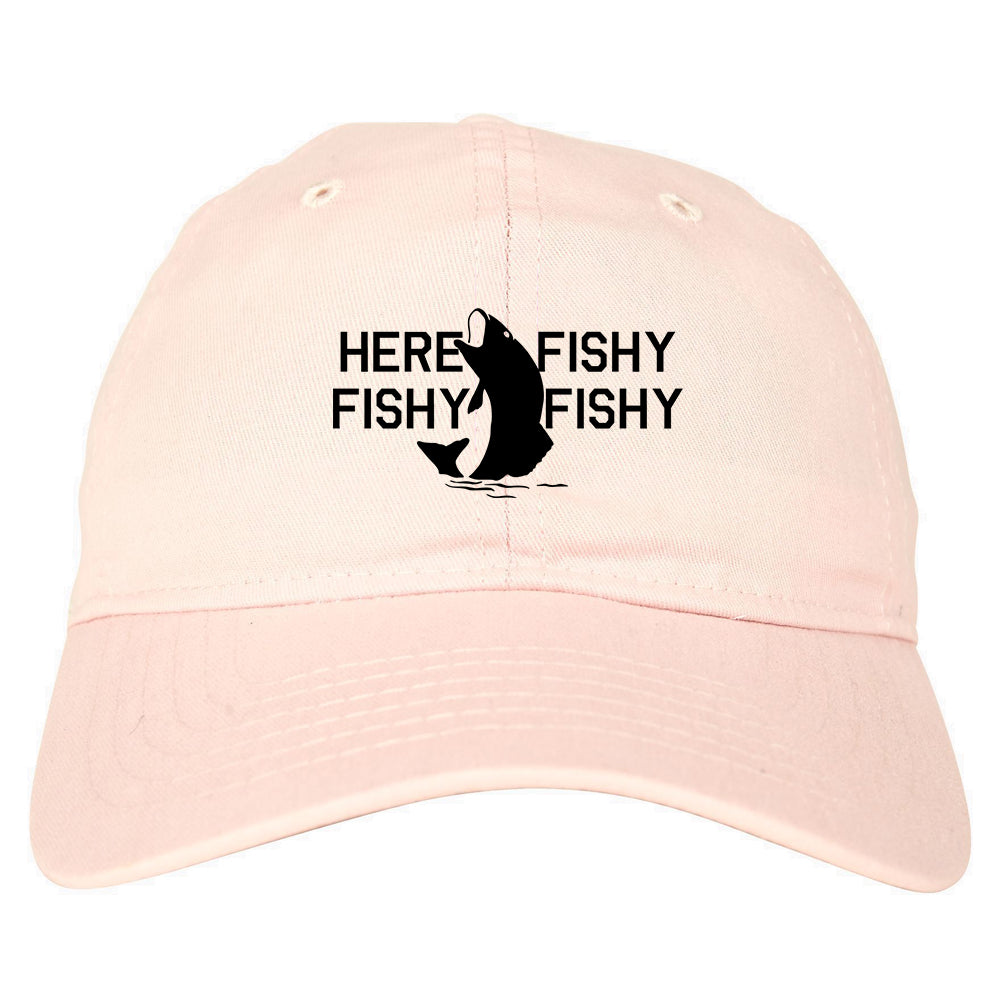 Here Fishy Fishy Fishy Fisherman Mens Dad Hat Baseball Cap Pink