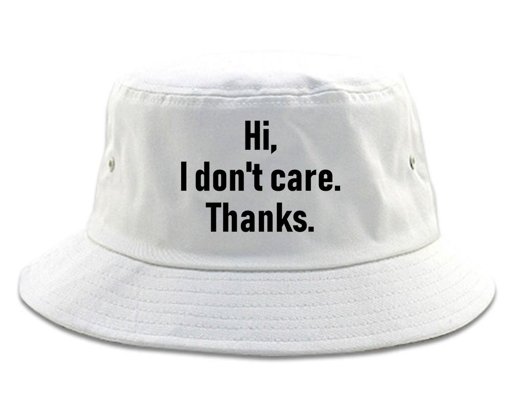 Hi I Dont Care Thanks Sarcastic Mens Bucket Hat White