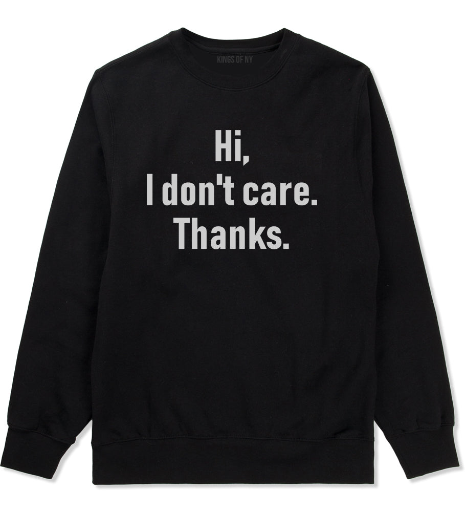Hi I Dont Care Thanks Sarcastic Mens Crewneck Sweatshirt Black