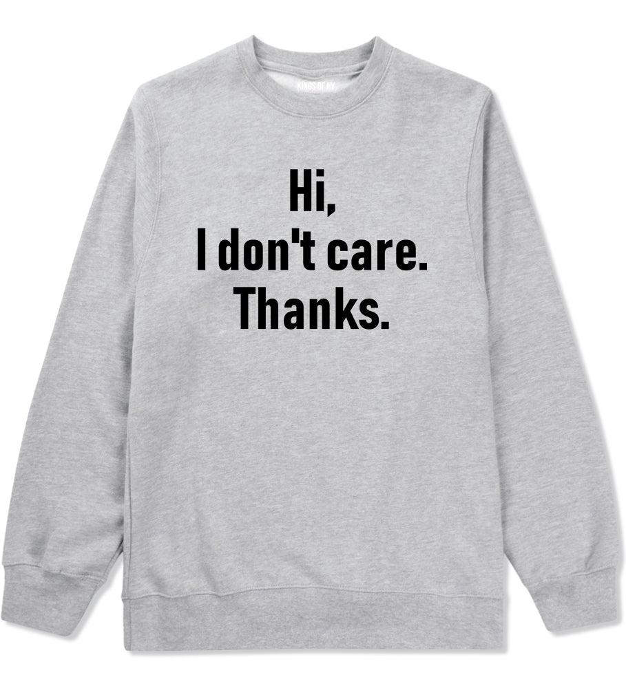 Hi I Dont Care Thanks Sarcastic Mens Crewneck Sweatshirt Grey