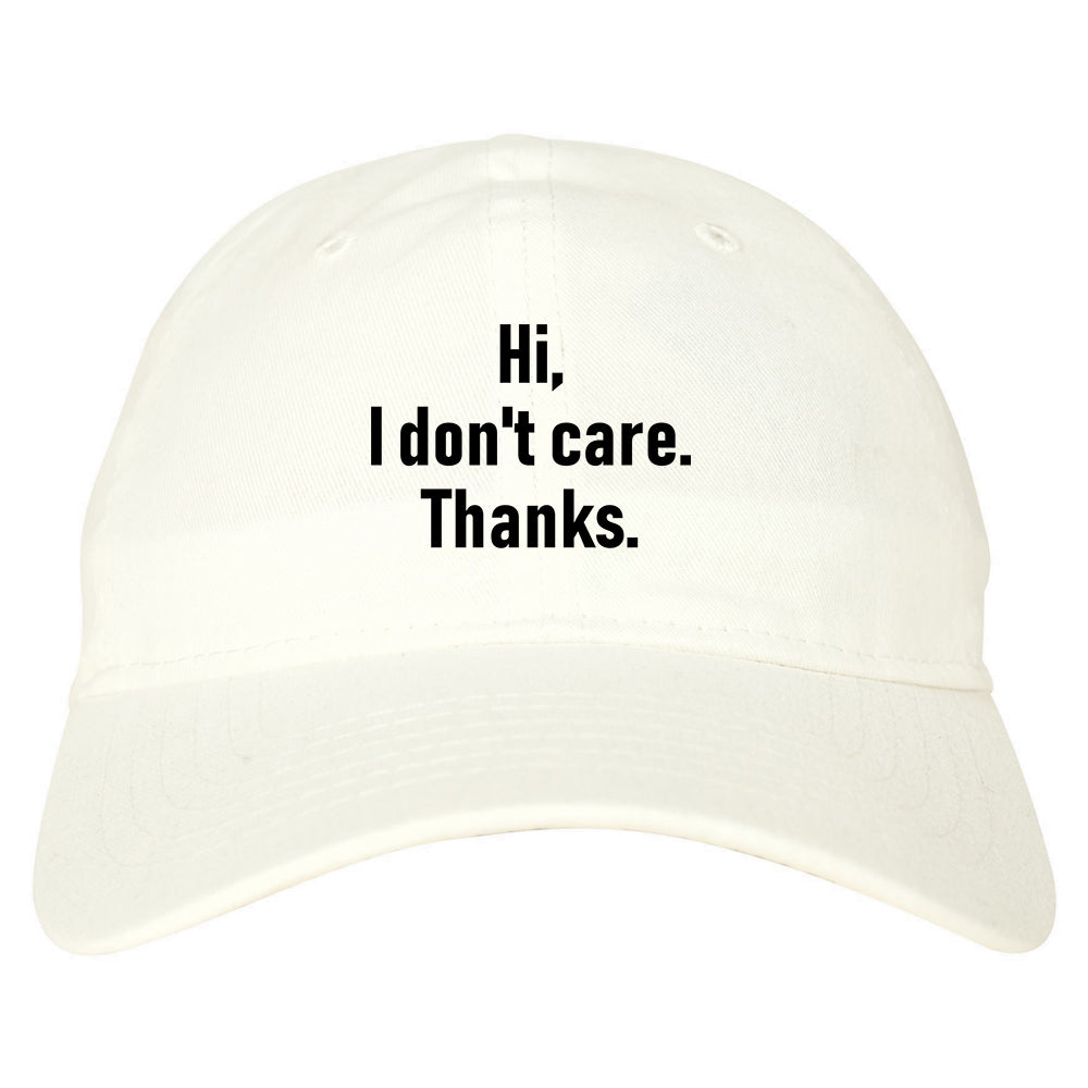 Hi I Dont Care Thanks Sarcastic Mens Dad Hat White