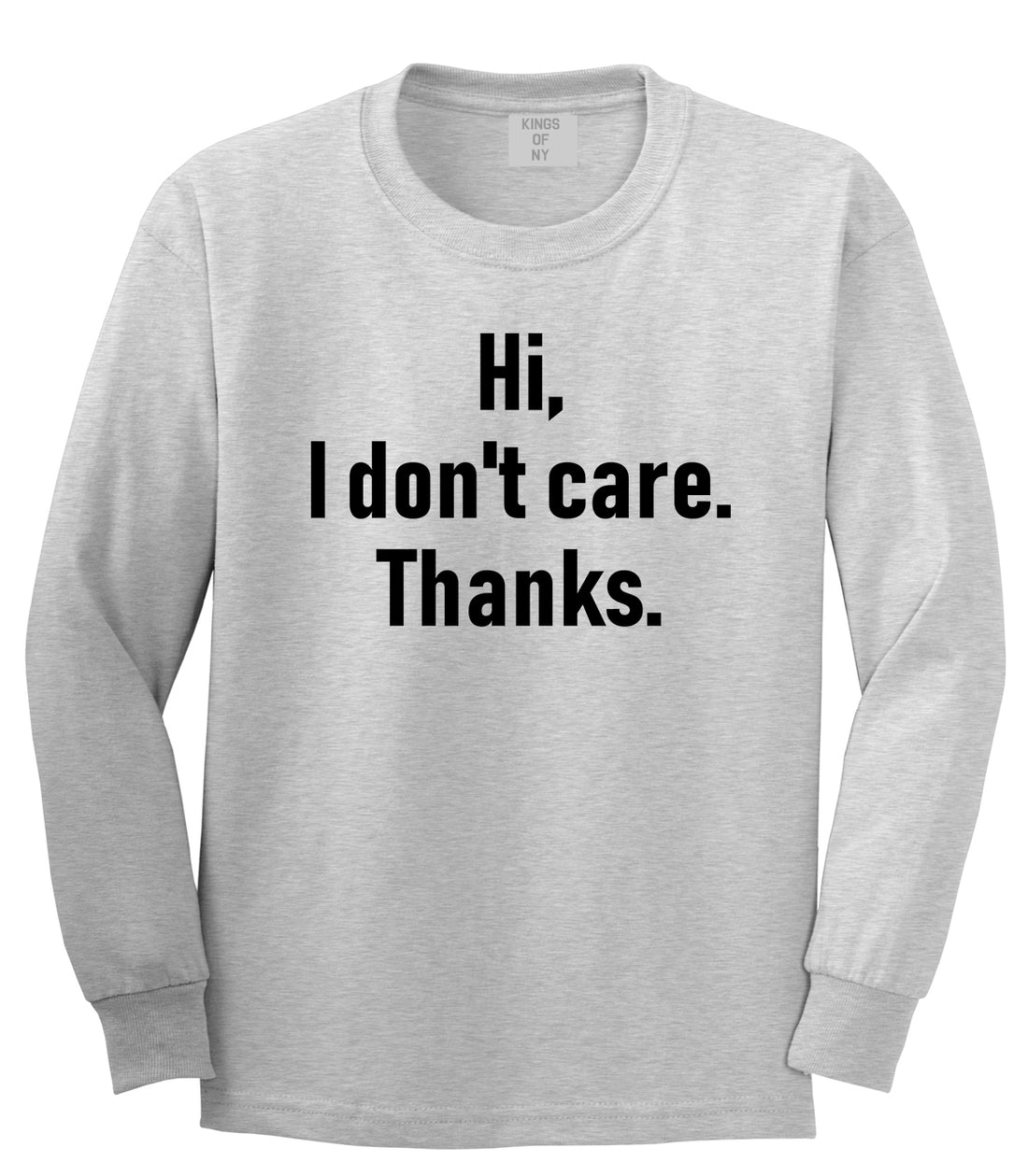 Hi I Dont Care Thanks Sarcastic Mens Long Sleeve T-Shirt Grey