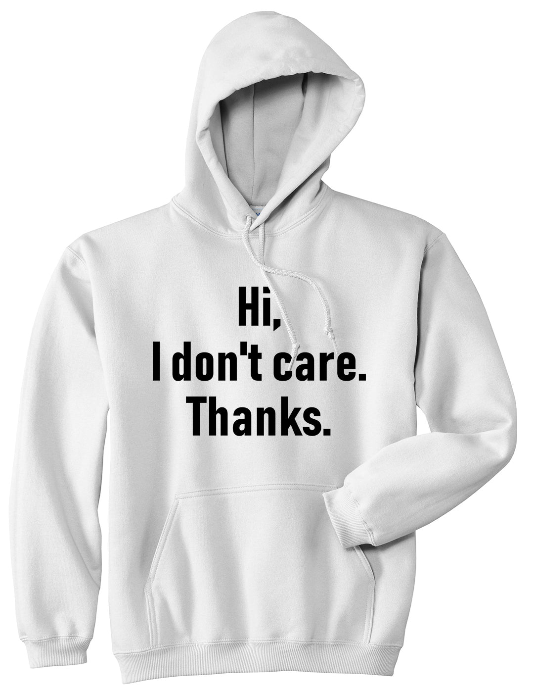 Hi I Dont Care Thanks Sarcastic Mens Pullover Hoodie White