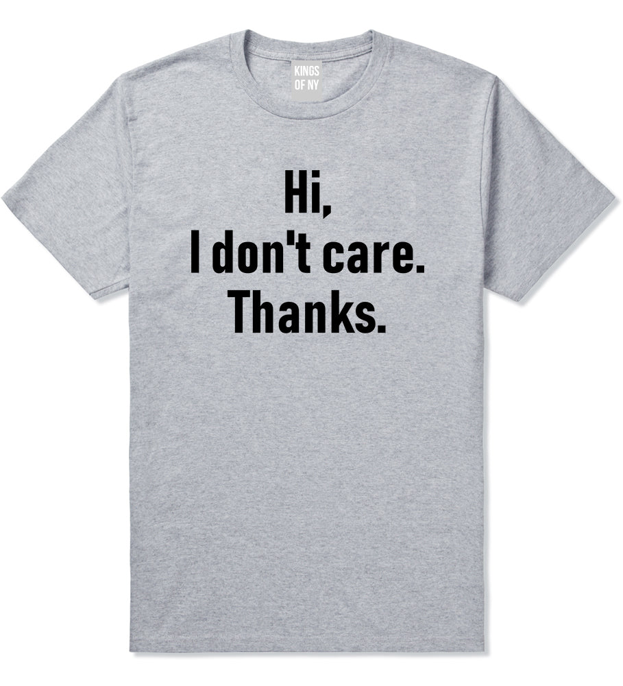 Hi I Dont Care Thanks Sarcastic Mens T-Shirt Grey