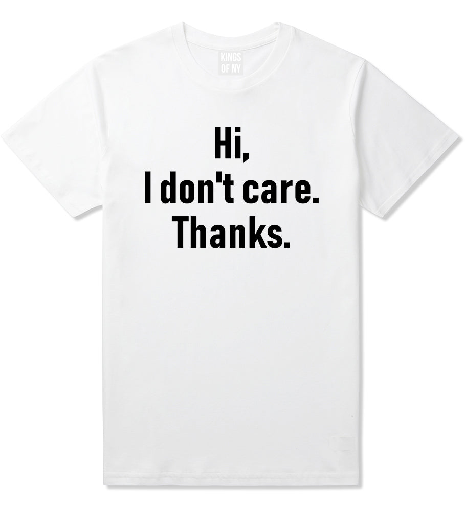 Hi I Dont Care Thanks Sarcastic Mens T-Shirt White