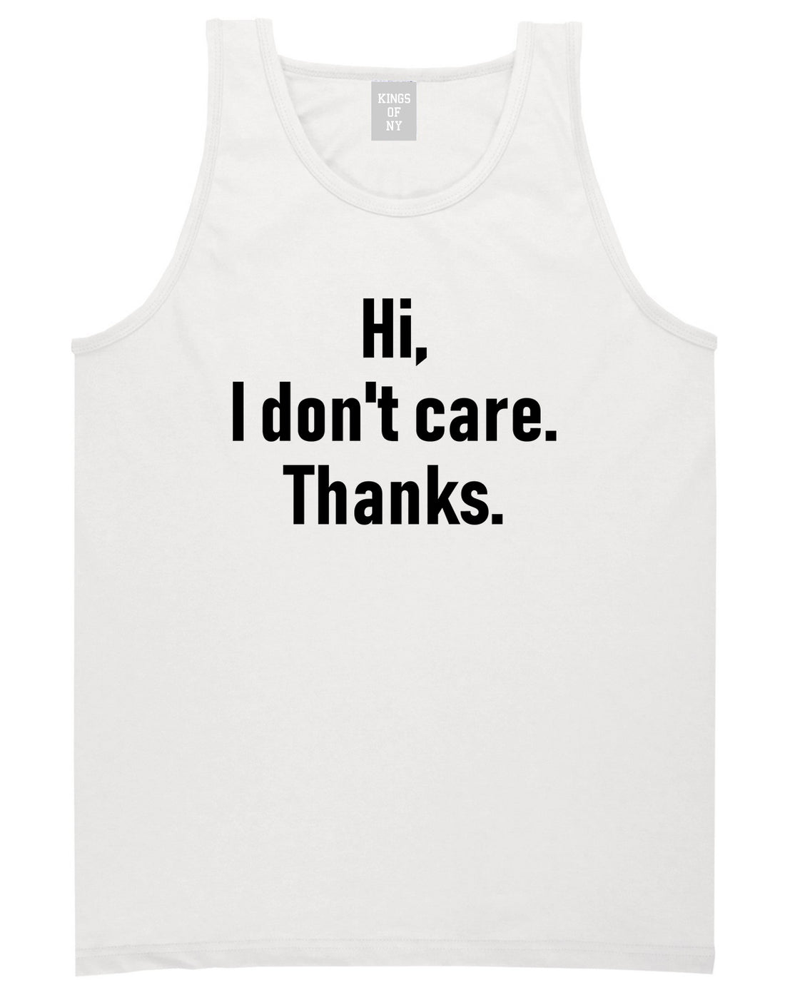 Hi I Dont Care Thanks Sarcastic Mens Tank Top T-Shirt White