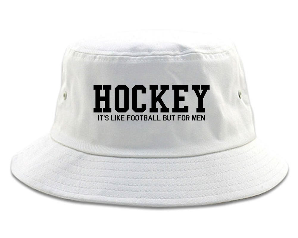 Hockey Its Like Football But For Men Funny Mens Bucket Hat White