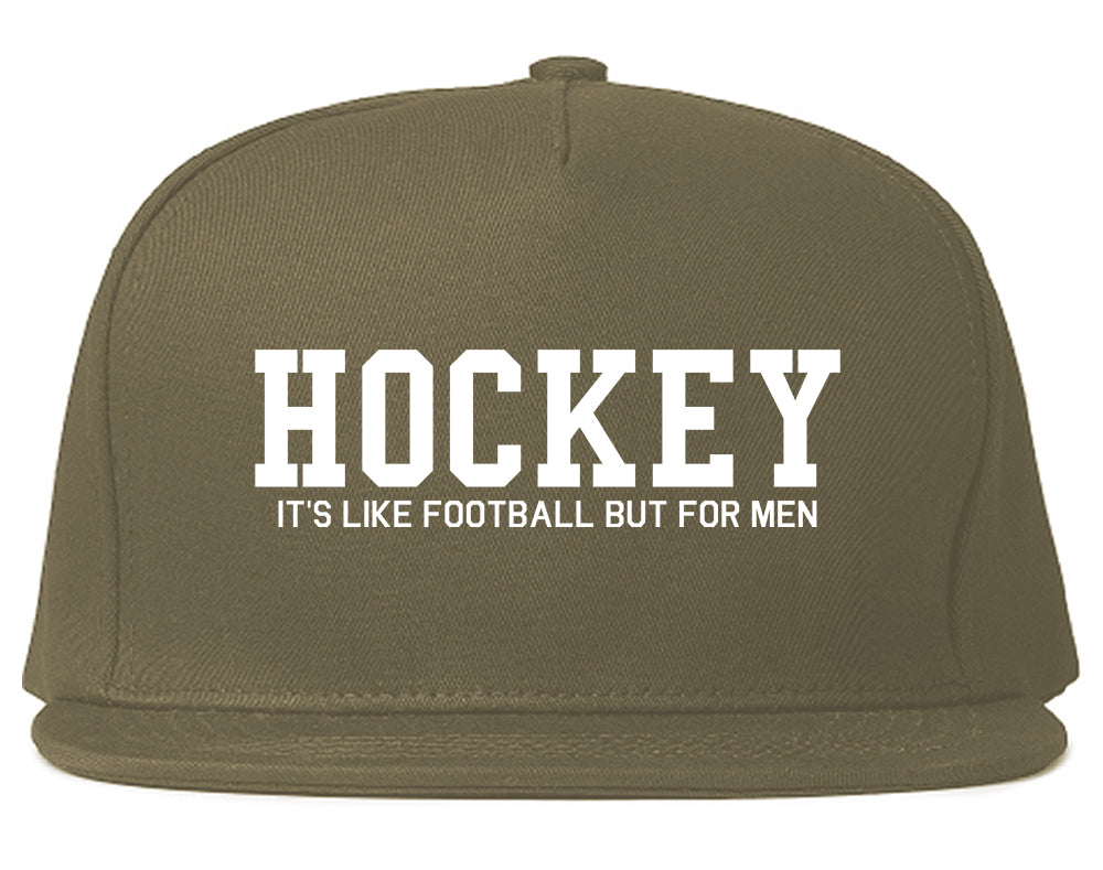 Hockey Its Like Football But For Men Funny Mens Snapback Hat Grey