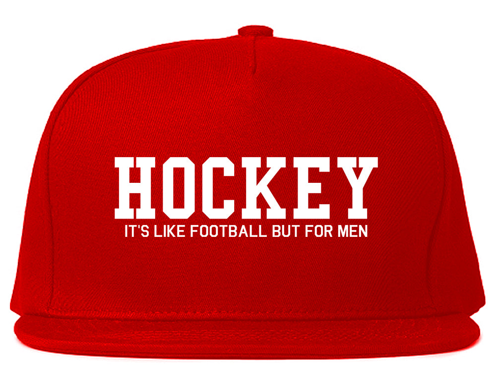 Hockey Its Like Football But For Men Funny Mens Snapback Hat Red