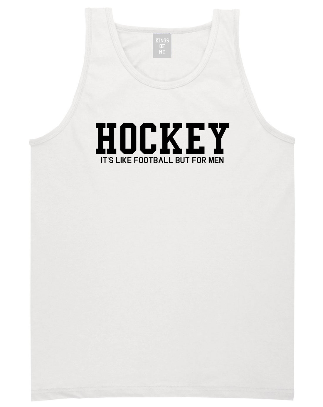 Hockey Its Like Football But For Men Funny Mens Tank Top T-Shirt White