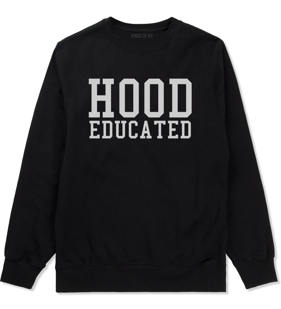 Hood Educated Funny College Mens Crewneck Sweatshirt Black