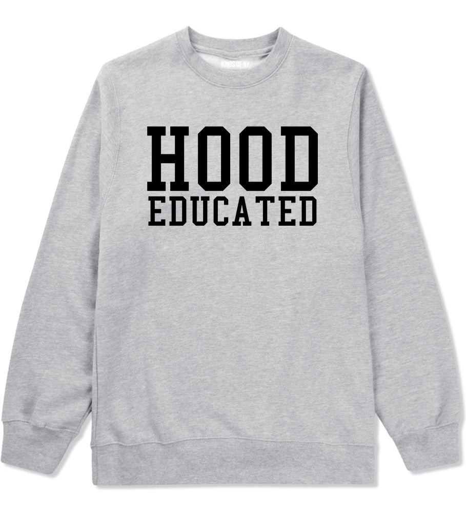 Hood Educated Funny College Mens Crewneck Sweatshirt Grey