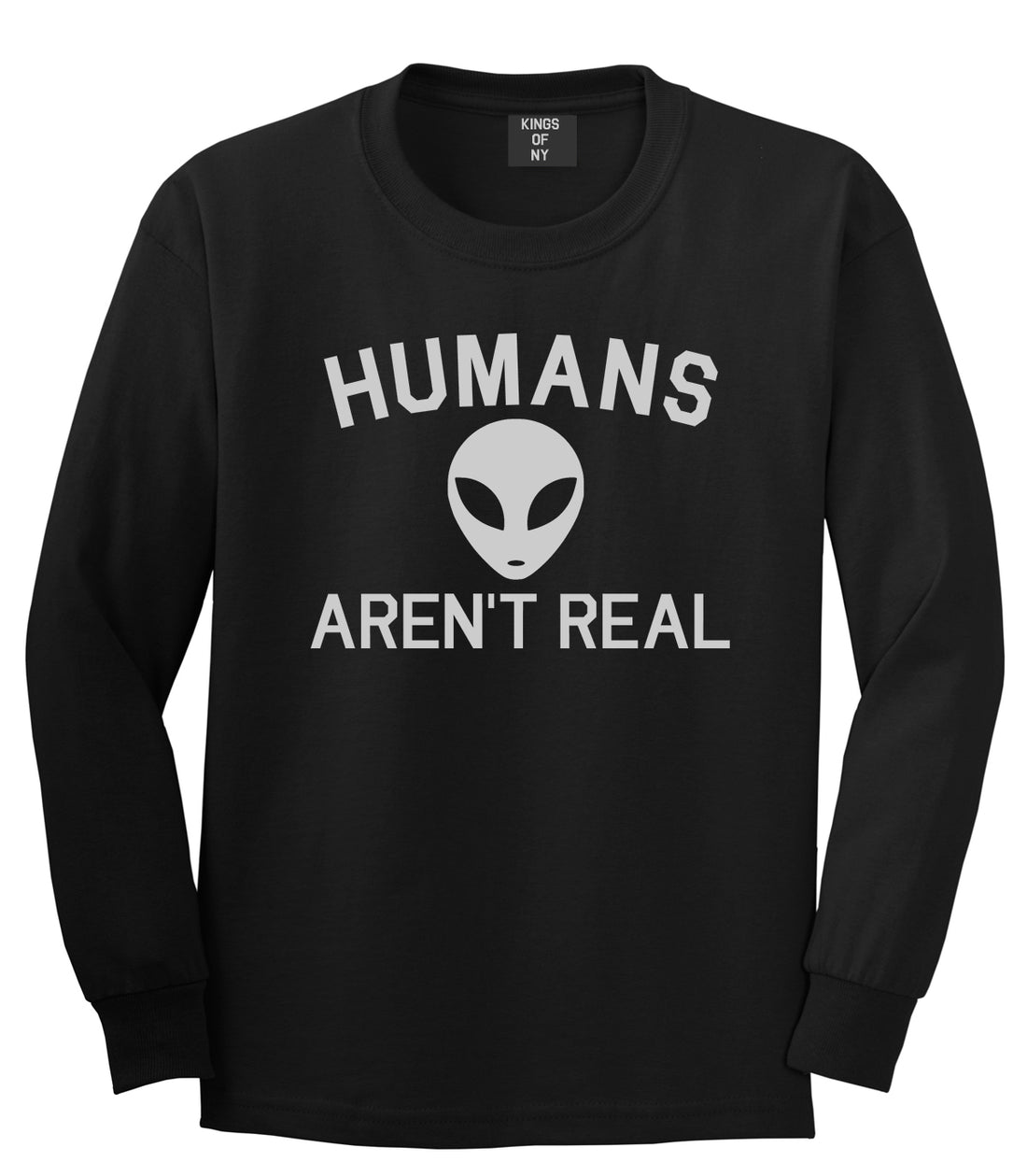 Humans Arent Real Alien Mens Long Sleeve T-Shirt Black