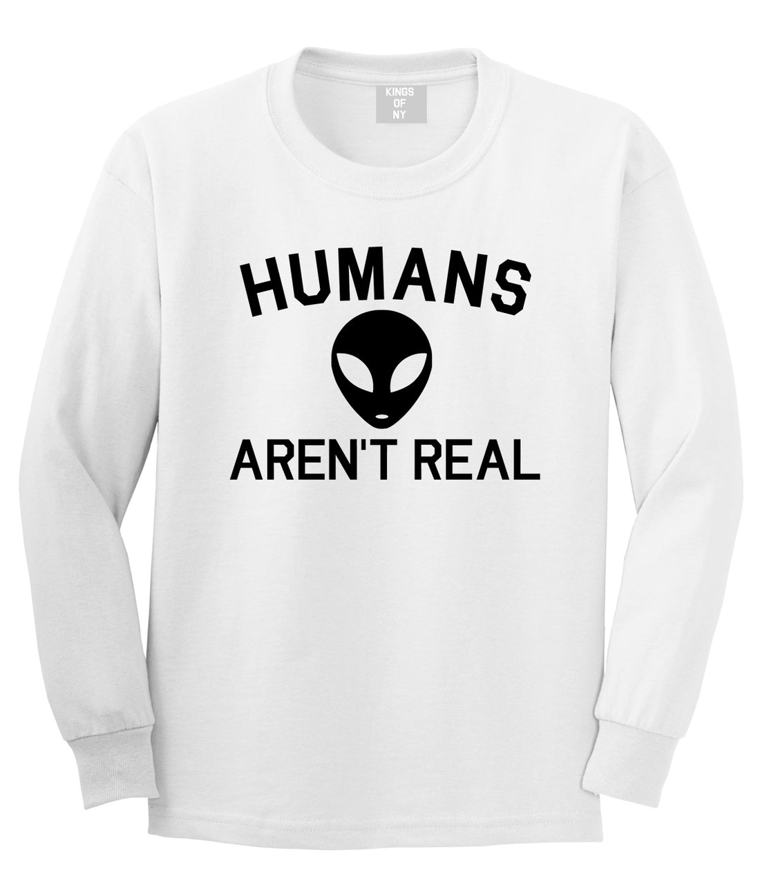 Humans Arent Real Alien Mens Long Sleeve T-Shirt White