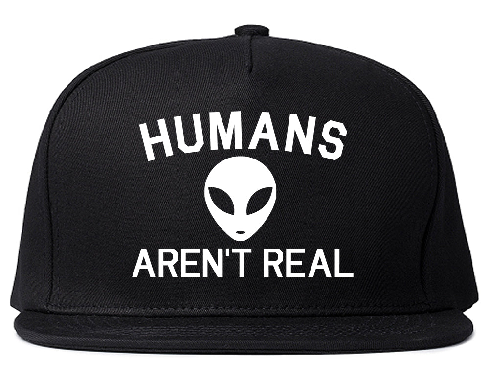 Humans Arent Real Alien Mens Snapback Hat Black